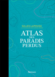 Atlas des paradis perdus