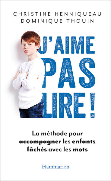 J'aime pas lire !: La Méthode pour accompagner les enfants fâchés avec les mots