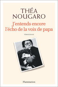 J'entends encore l'écho de la voix de papa