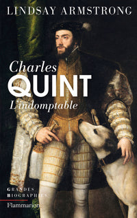 Charles Quint: L'Indomptable