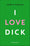 I love Dick