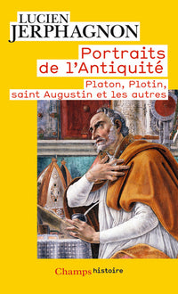 Portraits de l'Antiquité - Platon, Plotin, saint Augustin et les autres