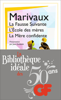 LA FAUSSE SUIVANTE. L'ECOLE DES MERES. LA MERE CONFIDENTE