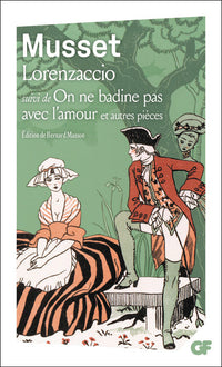 Lorenzaccio - On ne badine pas avec l'amour et autres pièces