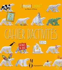Cahier d'activités. A(musee)z-vous ! au musée d'Orsay