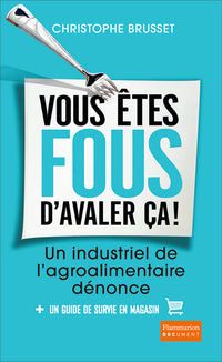 Vous êtes fous d'avaler ça !