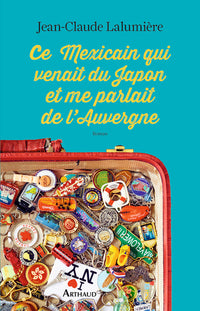 Ce mexicain qui venait du Japon et me parlait de l'Auvergne