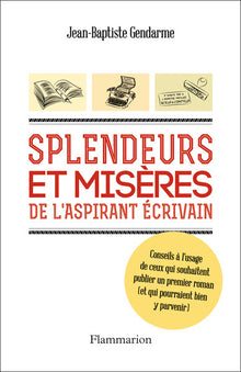Splendeurs et misères de l'aspirant écrivain