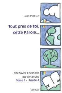 Tout près de toi, cette Parole...
