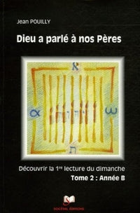 Dieu a parlé à nos Pères Tome 2 - Année B