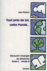 Tout près de toi, cette Parole... Tome 2 - Année B