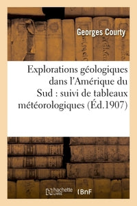 Explorations géologiques dans l'Amérique du Sud : suivi de tableaux météorologiques