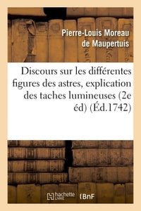 Discours sur les différentes figures des astres. Où l'on donne l'explication des taches