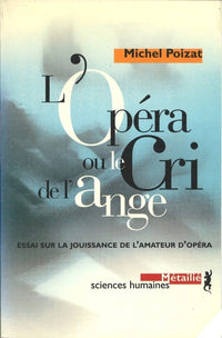 L'Opéra ou le cri de l'ange : Essai sur la jouïssance de l'amateur d'opéra