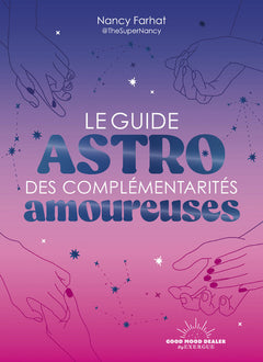 Le guide astro des complémentarités amoureuses