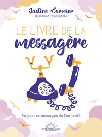 Le livre de la messagère - Reçois les messages de l'au-delà