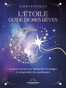 L'étoile guide de mes rêves - Le petit manuel pour interpréter les songes et comprendre les cauchemars
