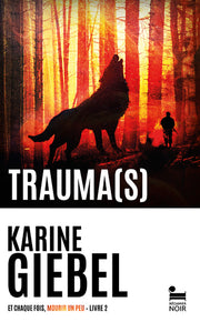 Trauma(s) : Et chaque fois, mourir un peu - Livre 2:: Roman policier de Karine Giebel, Le nouveau thriller de l'autrice aux 2 millions de livres vendus, Livre nouveauté 2024 (2)