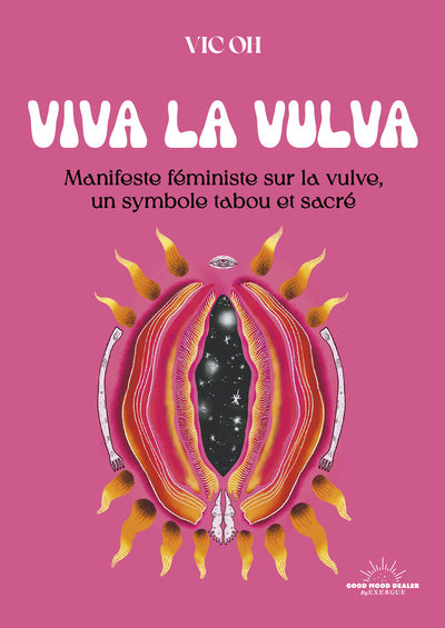 Viva la Vulva - Manifeste écoféministe sur la vulve, un symbole tabou et sacré