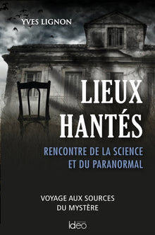Lieux hantés: Rencontre de la science et du paranormal