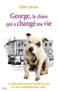 GEORGE LE CHIEN QUI A CHANGE MA VIE