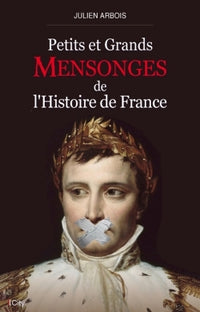 PETITS ET GRANDS MENSONGES DE L'HISTOIRE