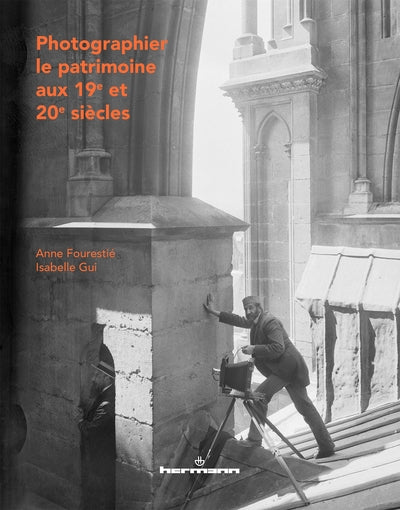 Photographier le patrimoine aux XIXe et XXe siècles