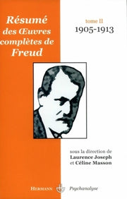 Résumé des oeuvres complètes de Freud: Tome II : 1905-1913