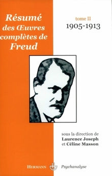 Résumé des oeuvres complètes de Freud: Tome II : 1905-1913