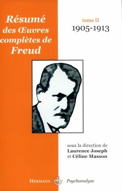 Résumé des oeuvres complètes de Freud: Tome II : 1905-1913
