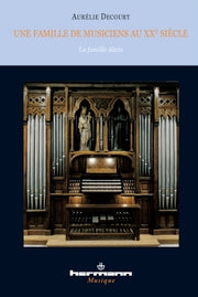 Une famille de musiciens au XXe siècle: La famille Alain