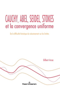 Cauchy, Abel, Seidel, Stokes et la convergence uniforme