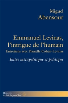 Emmanuel Levinas, l'intrigue de l'humain