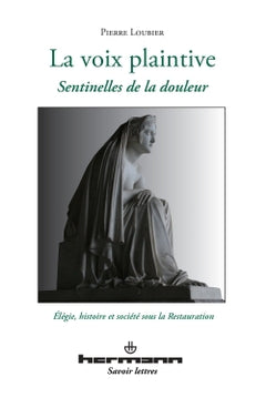 La voix plaintive. Sentinelles de la douleur