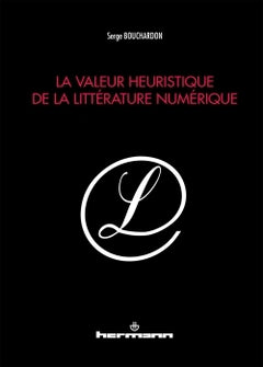 La valeur heuristique de la littérature numérique
