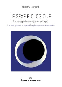 Le sexe biologique. Anthologie historique et critique. Volume 2
