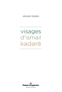 Visages d'Ismail Kadaré