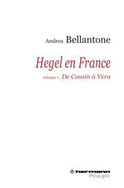 Hegel en France, Volume 1: De Cousin à Vera