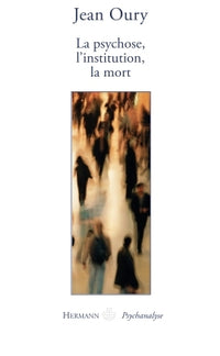 La psychose, la mort, l'institution