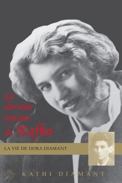 Le dernier amour de Kafka. La vie de Dora Diamant.