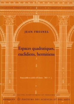 Espaces quadratiques, euclidiens, hermitiens