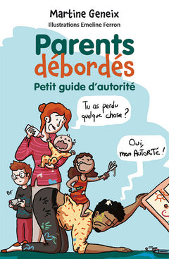 Parents débordés : Petit guide d’autorité