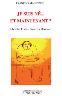 Je suis né... et maintenant ?