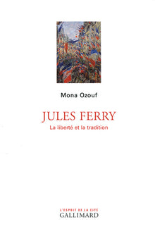 Jules Ferry: La liberté et la tradition