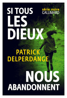 Si tous les dieux nous abandonnent