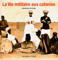 La Vie militaire aux colonies