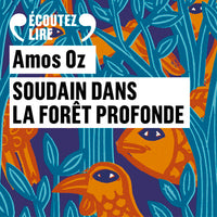 Soudain dans la forêt profonde