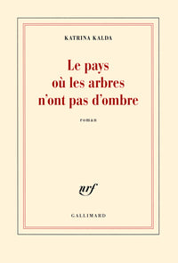 Le pays où les arbres n'ont pas d'ombre