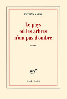 Le pays où les arbres n'ont pas d'ombre