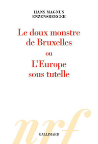 Le doux monstre de Bruxelles ou l'Europe sous tutelle